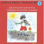 GRAJMY RAZEM 9 - akompaniamenty fortepianowe do koncertów na skrzypce