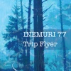 Inemuri 77 – Trip Flyer
