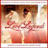 LOVE LEGENDS - Robert Kanaan