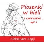 Piosenki w Bieli i Czerwieni: Aleksandra Kopij